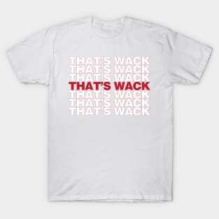 That's Whack T-Shirt